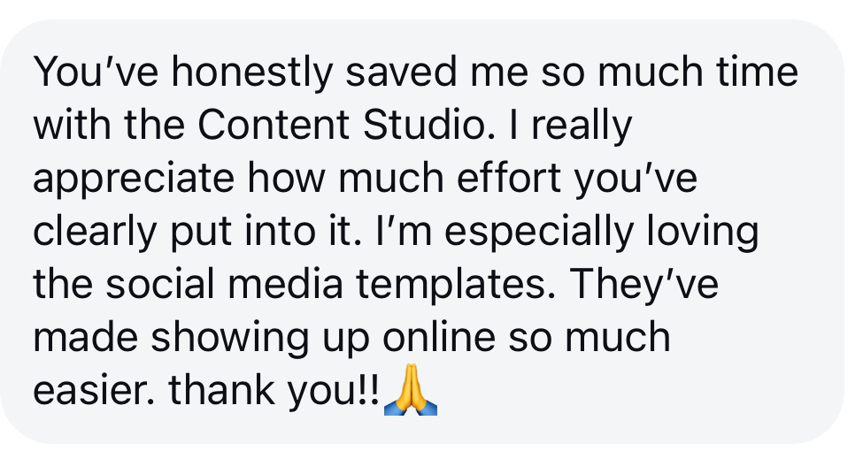 Member message: you have honestly saved me so much time with the Content Studio, especially loving the social media templates.